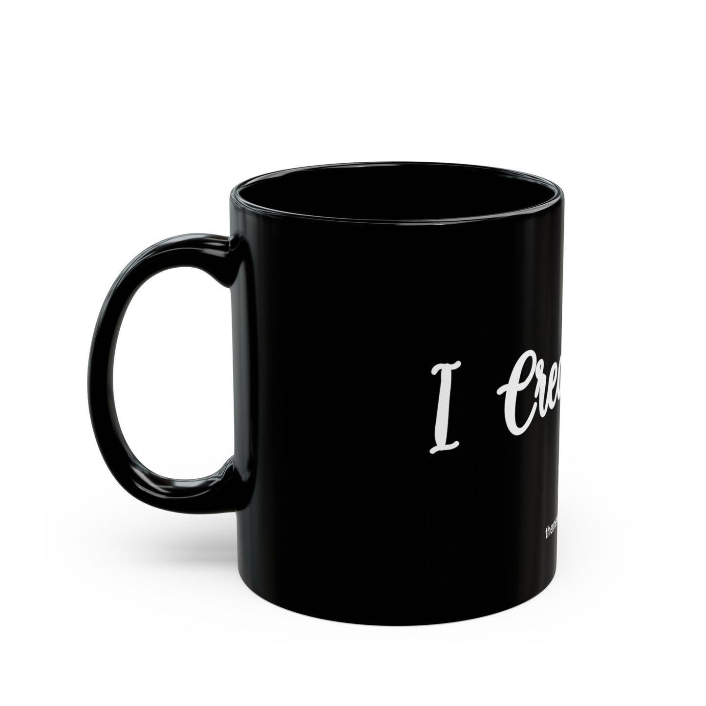 I Create Shit - Black Mug (11oz, 15oz)