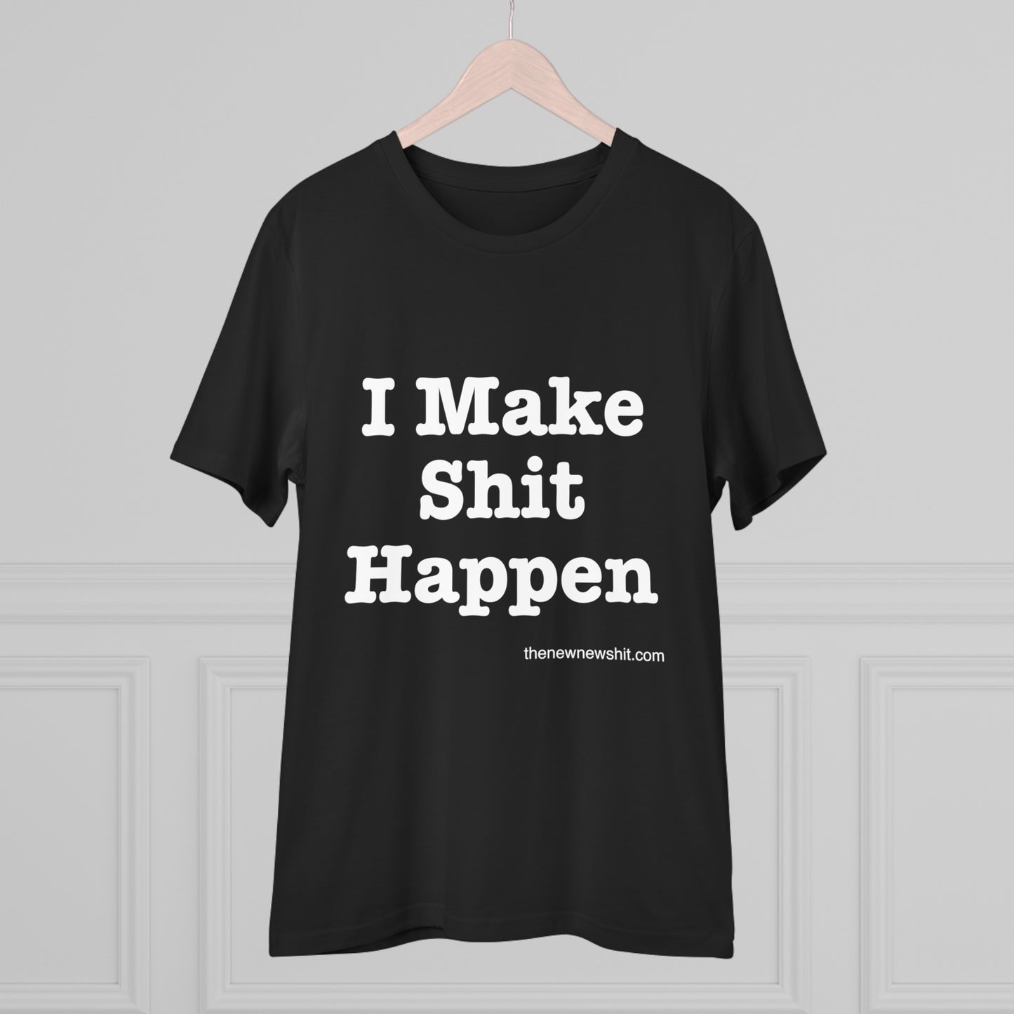 I Make Shit Happen - Organic T-shirt - Unisex