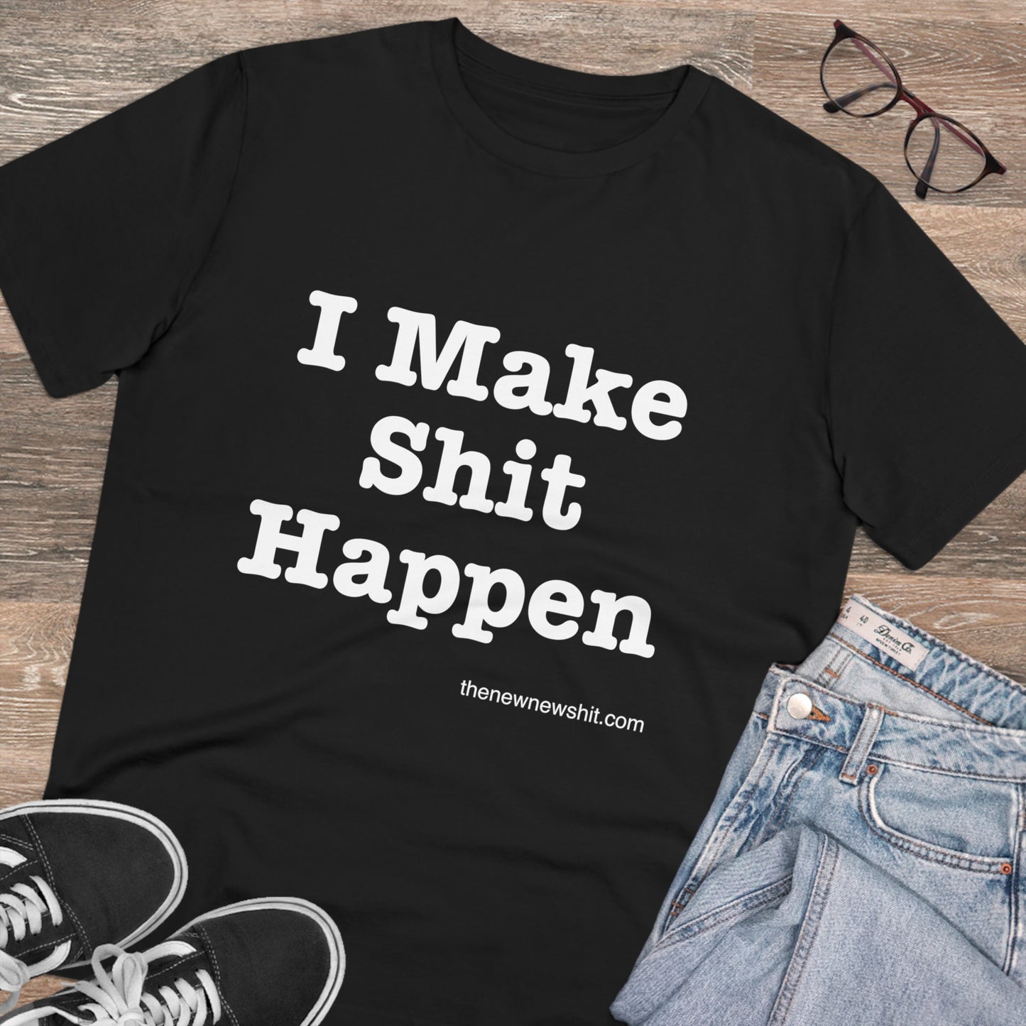 I Make Shit Happen - Organic T-shirt - Unisex