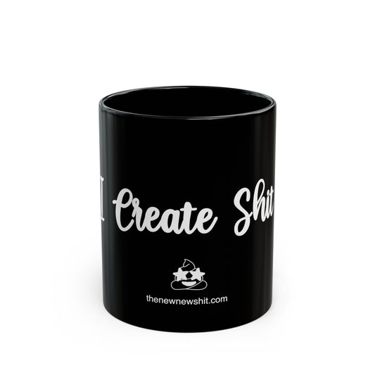 I Create Shit - Black Mug (11oz, 15oz)